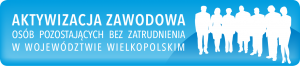 Aktywizacja zawodowa osób pozostających bez zatrudnienia w województwie wielkopolskim